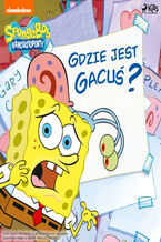 Okładka - SpongeBob Kanciastoporty  Gdzie jest Gacuś? - SpongeBob Squarepants