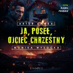 Okładka - Ja, poseł, Ojciec Chrzestny - Artur Kawka, Monika Wysocka