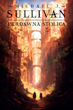 Okładka - Pradawna stolica. Cykl Odkrycia Riyrii. Tom 6 - Michael J. Sullivan