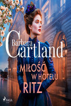 Okładka - Miłość w hotelu Ritz  Ponadczasowe historie miłosne Barbary Cartland (#22) - Barbara Cartland