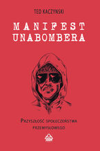 Okładka - Manifest Unabombera. Przyszłość społeczeństwa przemysłowego - Ted Kaczynski