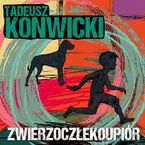 Okładka - Zwierzoczłekoupiór - Tadeusz Konwicki