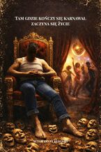 Okładka - Tam gdzie kończy się karnawał, zaczyna się życie - Autor Redakcji