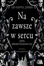 Okładka - Trylogia Rosenholm. Na zawsze w sercu - Gry Kappel Jensen