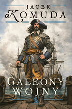 Okładka - Galeony wojny - Jacek Komuda