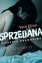 Okładka - Sprzedana. Historia prawdziwa. Tom 1 - Vera Efron