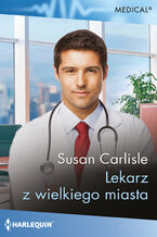 Okładka - Lekarz z wielkiego miasta - Susan Carlisle