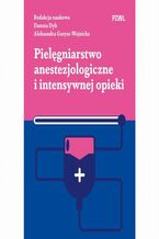 Okładka - Pielęgniarstwo anestezjologiczne i intensywnej opieki - Danuta Dyk, Aleksandra Gutysz-Wojnicka