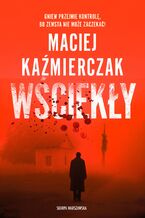 Okładka - Wściekły - Maciej Kaźmierczak