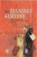 Okładka - Zza żelaznej kurtyny. Historycy emigracyjni wobec historiografii krajowej (1945-1989) - Rafał Habielski, Rafał Stobiecki