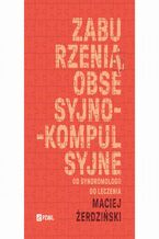 Okładka - Zaburzenia obsesyjno-kompulsyjne. Od syndromologii do leczenia - Maciej Żerdziński