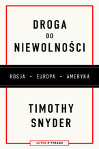 Okładka - Droga do niewolności - Timothy Snyder