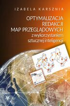 Okładka - Optymalizacja redakcji map przeglądowych z wykorzystaniem sztucznej inteligencji - Izabela Karsznia