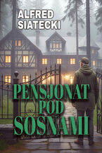 Okładka - Pensjonat pod Sosnami - Alfred Siatecki