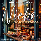 Okładka - Niebo w kruszonce - Monika A. Oleksa