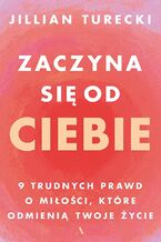 Okładka - Zaczyna się od Ciebie - Jillian Turecki