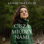 Okładka - Cisza między nami - Katarzyna Fiołek