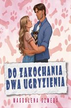 Okładka - Do zakochania dwa ugryzienia - Magdalena Szweda
