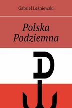 Okładka - Polska Podziemna - Gabriel Leśniewski