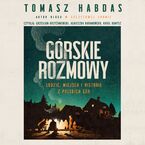 Okładka - Górskie rozmowy. Ludzie, miejsca i historie z polskich gór - Tomasz Habdas
