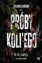 Okładka - Trylogia Szańców. Próby Koli'ego. Tom 2 - M.R. Carey