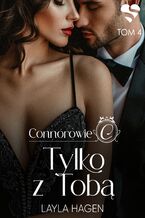 Okładka - Connorowie. Tylko z tobą. Tom 4 - Layla Hagen