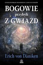 Okładka - Bogowie przybyli z gwiazd. O pozaziemskim pochodzeniu dawnych bogów - Erich von Däniken