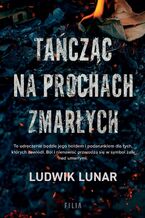 Okładka - Tańcząc na prochach zmarłych - Ludwik Lunar