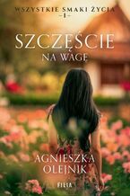 Okładka - Szczęście na wagę - Agnieszka Olejnik