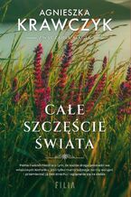 Okładka - Całe szczęście świata - Agnieszka Krawczyk