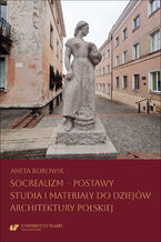 Okładka - Socrealizm - postawy. Studia i materiały do dziejów architektury polskiej - Aneta Borowik