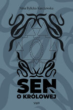 Okładka - Sen o Królowej - Nina Bylicka-Karczewska