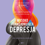 Okładka - Wysokofunkcjonująca depresja. 5 kroków ku zdrowiu - Judith Joseph