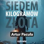 Okładka - Siedem kilogramów złota - Artur Pacuła