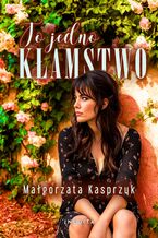 Okładka - To jedno kłamstwo - Małgorzata Kasprzyk