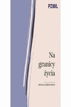 Okładka - Na granicy życia - Michał Dobrołowicz