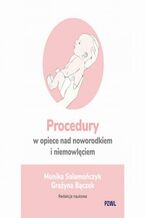 Okładka - Procedury w opiece nad noworodkiem i niemowlęciem - Monika Salamończyk, Grażyna Bączek