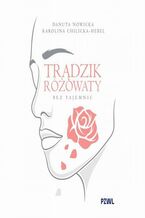Okładka - Trądzik różowaty bez tajemnic - Danuta Nowicka, Karolina Chilicka-Hebel