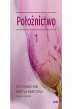 Okładka - Położnictwo Tom 1 - Piotr Sieroszewski, Sebastian Kwiatkowski