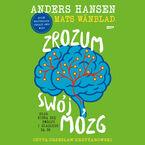 Okładka - Zrozum swój mózg. Skąd biorą się emocje i dlaczego są OK - Andres Hansen, Mats Wänblad