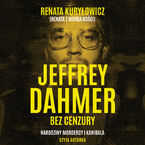 Jeffrey Dahmer bez cenzury. Narodziny mordercy i kanibala