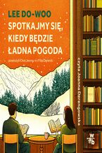 Okładka - Spotkajmy się, kiedy będzie ładna pogoda - Lee Do Woo