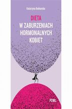 Okładka - Dieta w zaburzeniach hormonalnych kobiet - Katarzyna Bednarska