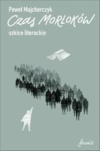 Okładka - Czas Morloków. Szkice literackie - Paweł Majcherczyk