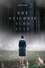 Okładka - Gdy ucichnie echo braw - Blanka Turska