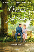 Okładka - Bracia Dreks (#1). Miłość jest blisko. Bracia Dreks, tom 1 - Paulina Kozłowska