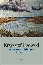 Okładka - Wiersze dzisiejsze i dawne - Krzysztof Lisowski