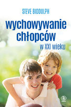 Okładka - Wychowywanie chłopców w XXI wieku - Steve Biddulph