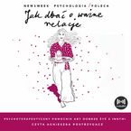 Okładka - Jak dbać o ważne relacje. Psychoterapeutyczny pomocnik, aby dobrze żyć z innymi - Opracowanie zbiorowe