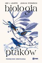 Okładka - Biologia ptaków - Irby J. Lovette, John W. Fitzpatrick